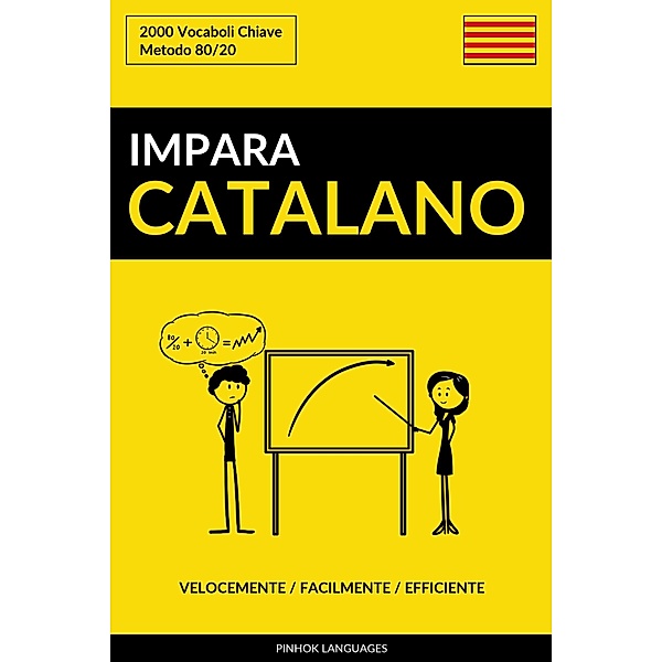 Impara il Catalano: Velocemente / Facilmente / Efficiente: 2000 Vocaboli Chiave, Pinhok Languages