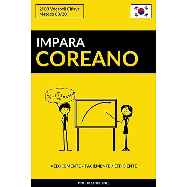 Impara il Coreano: Velocemente / Facilmente / Efficiente: 2000 Vocaboli Chiave, Pinhok Languages