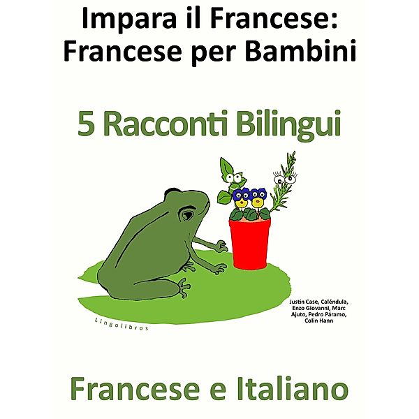 Impara il Francese: Francese per Bambini. 5 Racconti Bilingui in Francese e Italiano., Colin Hann