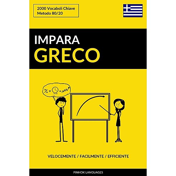 Impara il Greco: Velocemente / Facilmente / Efficiente: 2000 Vocaboli Chiave, Pinhok Languages