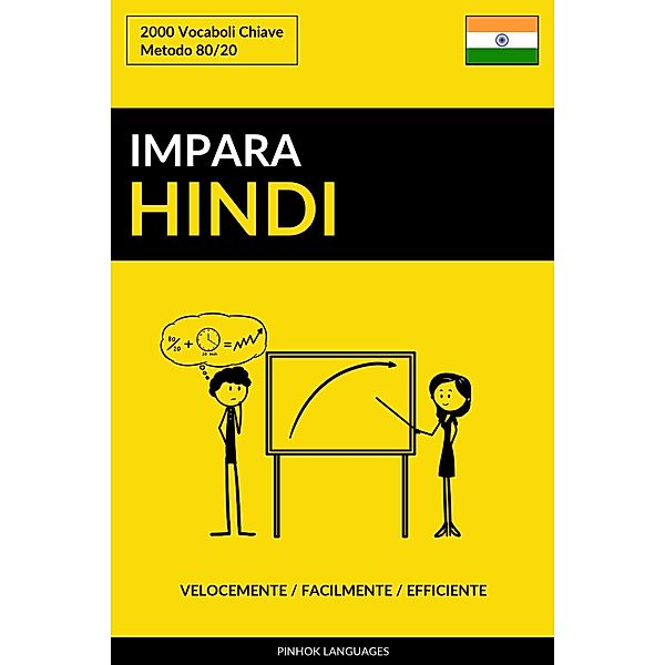 Impara l’Hindi: Velocemente / Facilmente / Efficiente: 2000 Vocaboli Chiave, Pinhok Languages