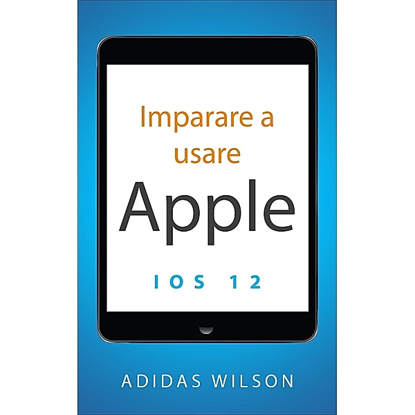 Imparare a usare Apple iOS 12, Adidas Wilson