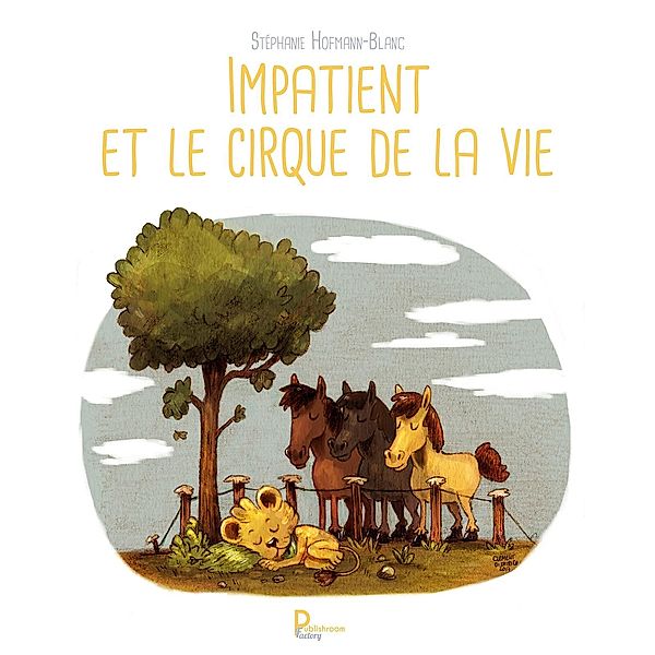 Impatient et le cirque de la vie, Stéphanie Hofmann-Blanc