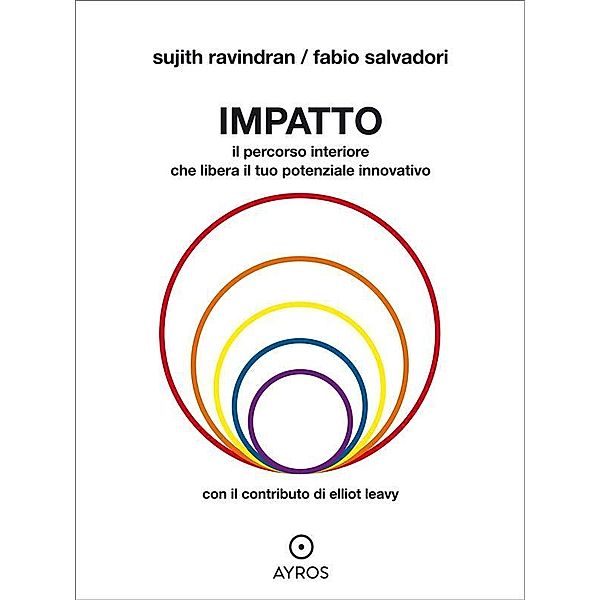 Impatto. Il percorso interiore che libera il tuo potenziale innovativo, Sujith Ravindran, Fabio Salvadori