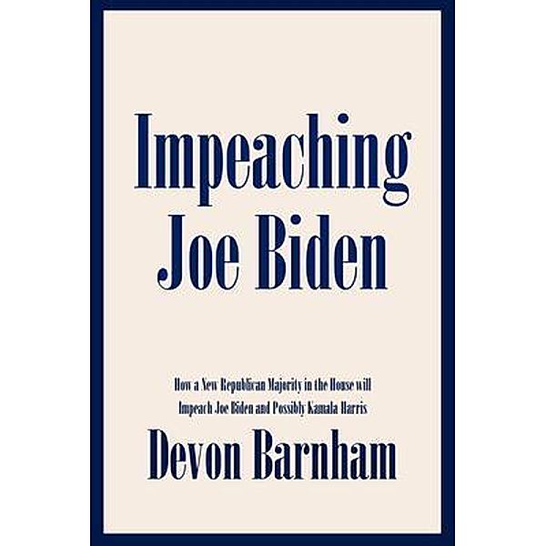 Impeaching Joe Biden / Devon Barnham, Devon Barnham