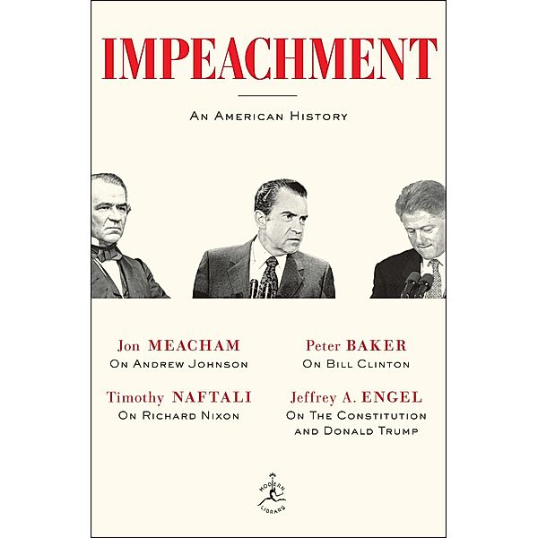 Impeachment, Jon Meacham, Timothy Naftali, Peter Baker, Jeffrey A. Engel