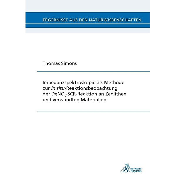 Impedanzspektroskopie als Methode zur in situ-Reaktionsbeobachtung der DeNOx-SCR-Reaktion an Zeolithen und verwandten Materialien, Thomas Simons