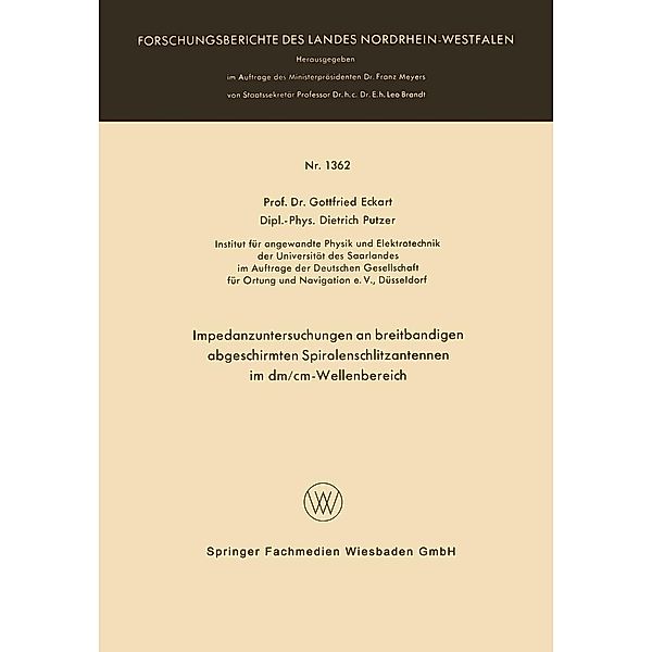 Impedanzuntersuchungen an breitbandigen abgeschirmten Spiralenschlitzantennen im dm/cm-Wellenbereich / Forschungsberichte des Landes Nordrhein-Westfalen Bd.1666, Gottfried Eckart