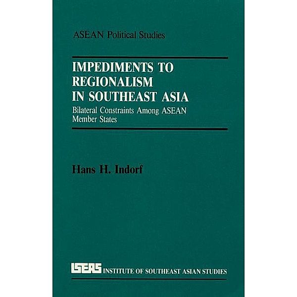 Impediments to Regionalism in Southeast Asia, Hans H. Indorf