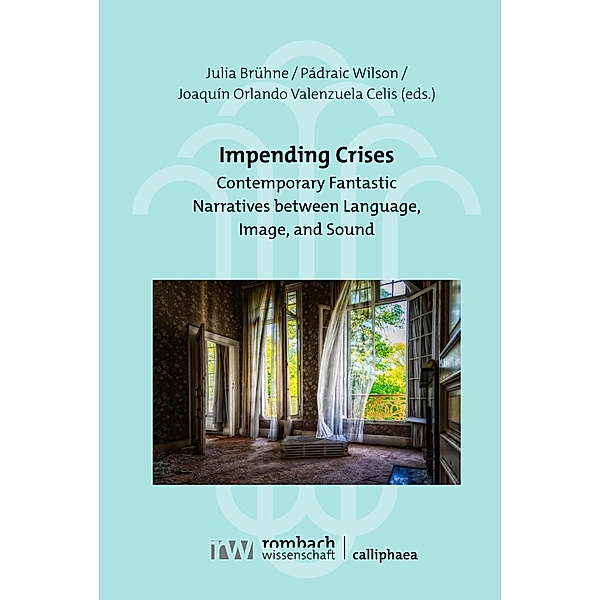Impending Crises / Calliphaea. Literatur - Theater - Film Bd.1, Julia Brühne, Pádraic Wilson, Joaquín Orlando Valenzuela Celis