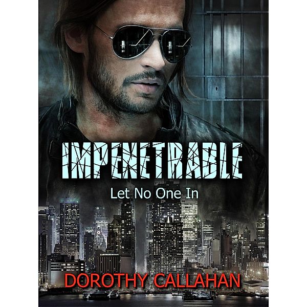 Impenetrable: Let No One In, Dorothy Callahan