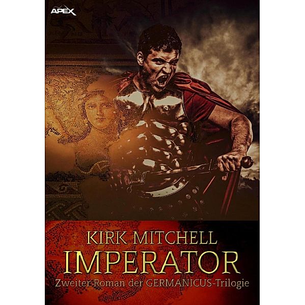 IMPERATOR - Zweiter Roman der GERMANICUS-Trilogie, Kirk Mitchell