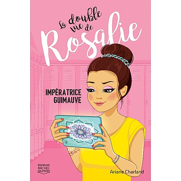 Imperatrice guimauve / La double vie de Rosalie, Charland Ariane Charland