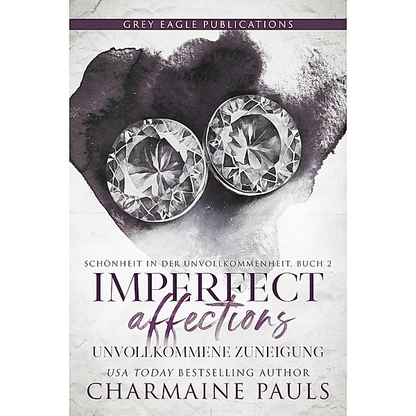 Imperfect Affections - Unvollkommene Zuneigung / Schönheit in der Unvollkommenheit Bd.2, Charmaine Pauls