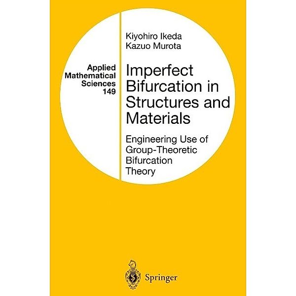 Imperfect Bifurcation in Structures and Materials / Applied Mathematical Sciences Bd.149, Kiyohiro Ikeda, Kazuo Murota