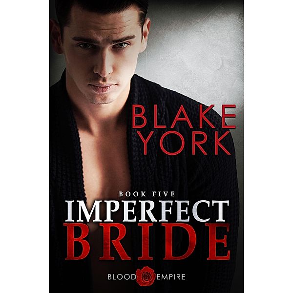 Imperfect Bride (Blood Empire, #5) / Blood Empire, Blake York