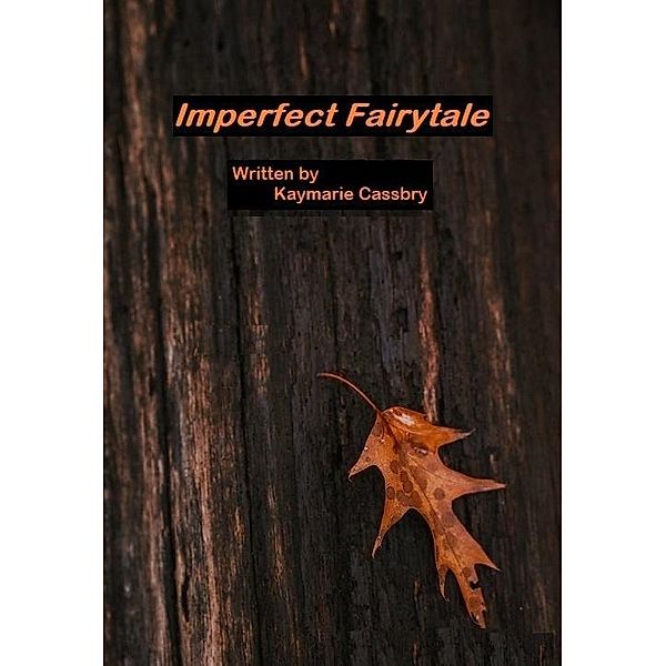 Imperfect Fairytale, Kaymarie Cassbry