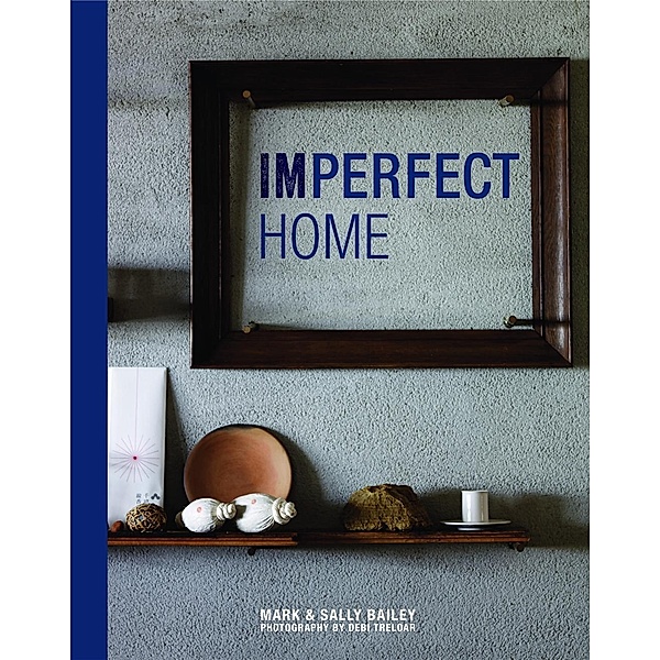 Imperfect Home, Mark Bailey, Sally Bailey