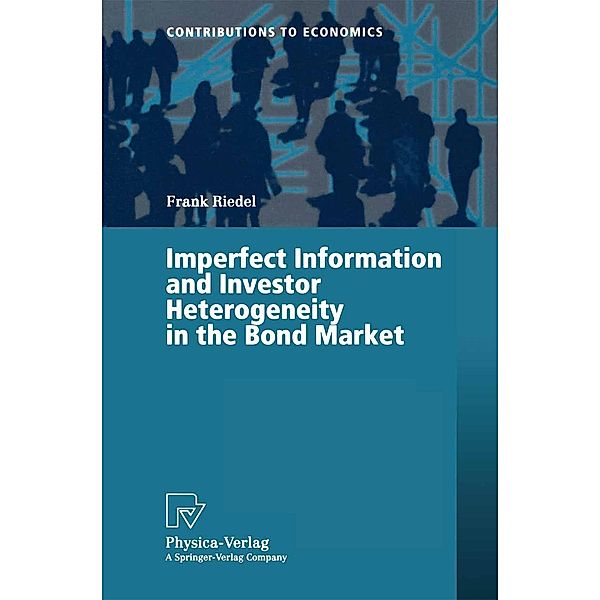 Imperfect Information and Investor Heterogeneity in the Bond Market / Contributions to Economics, Frank Riedel