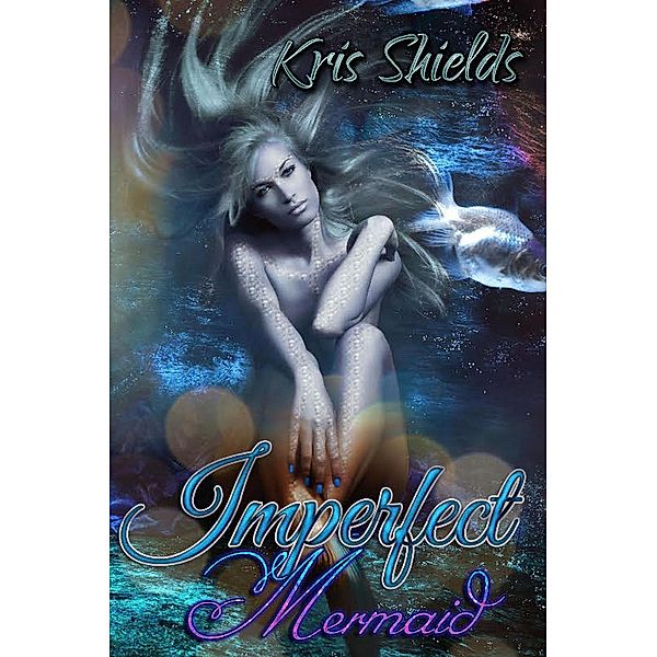 Imperfect Mermaid, Kris Shields