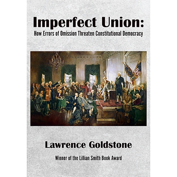 Imperfect Union, Lawrence Goldstone