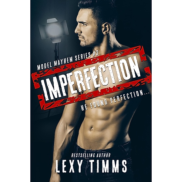 Imperfection (Model Mayhem Series, #3) / Model Mayhem Series, Lexy Timms