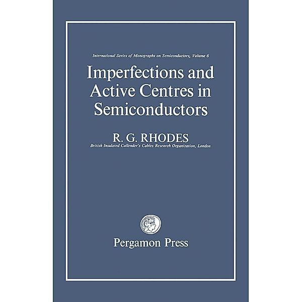 Imperfections and Active Centres in Semiconductors, R. G. Rhodes