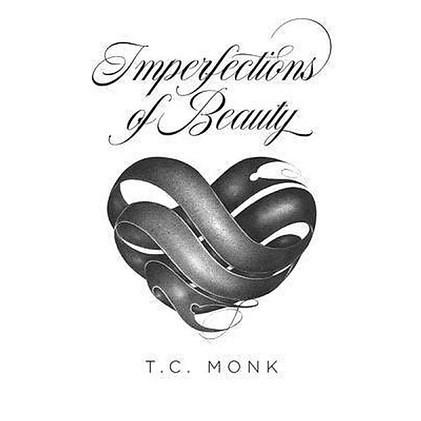 Imperfections of Beauty, T. C. Monk