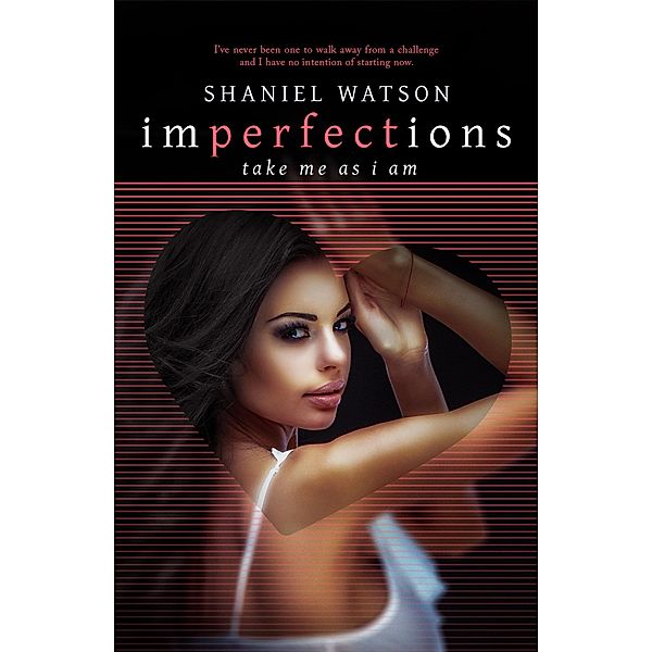 Imperfections Take Me As I Am (The Imperfection Series, #3) / The Imperfection Series, Shaniel Watson