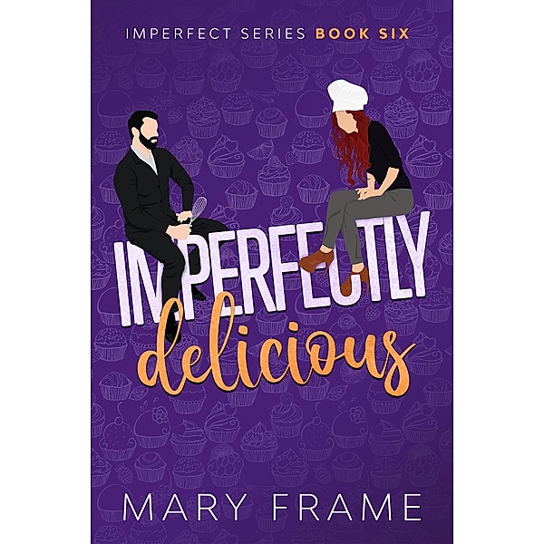 Imperfectly Delicious (Imperfect Series, #6) / Imperfect Series, Mary Frame