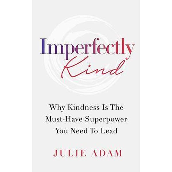 Imperfectly Kind, Julie Adam