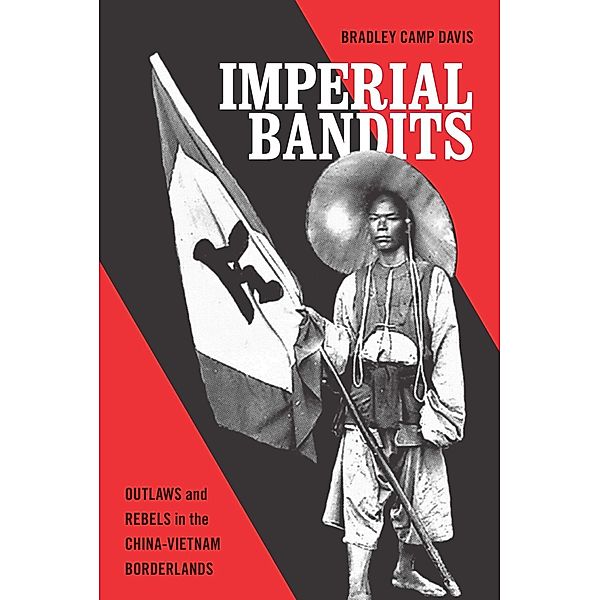 Imperial Bandits / Critical Dialogues in Southeast Asian Studies, Bradley Camp Davis