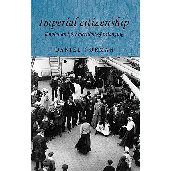 Imperial citizenship / Studies in Imperialism Bd.65, Daniel Gorman