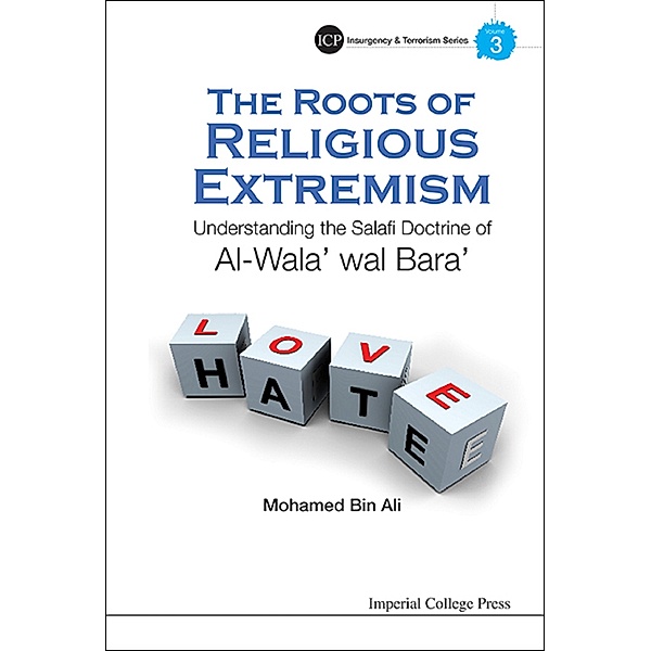 Imperial College Press Insurgency And Terrorism Series: Roots Of Religious Extremism, The: Understanding The Salafi Doctrine Of Al-wala' Wal Bara', Mohamed Bin Ali