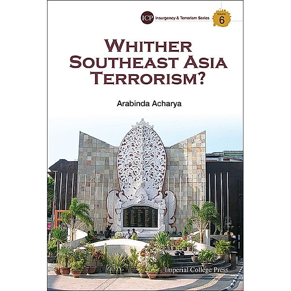 Imperial College Press Insurgency And Terrorism Series: Whither Southeast Asia Terrorism?, Arabinda Acharya
