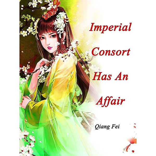 Imperial Consort Has An Affair, Qiang Fei