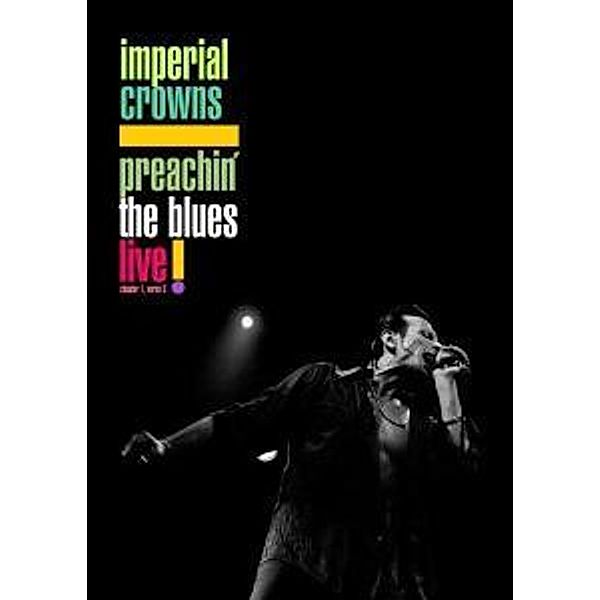 Imperial Crowns - Preachin' The Blues - Live!, Imperial Crowns