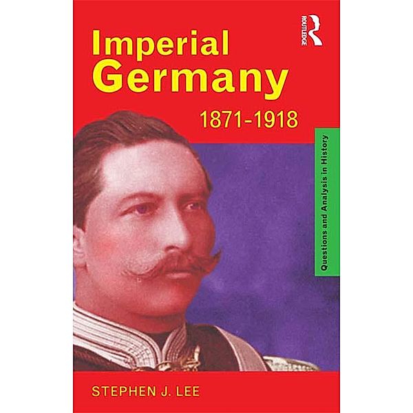 Imperial Germany 1871-1918, Stephen J. Lee