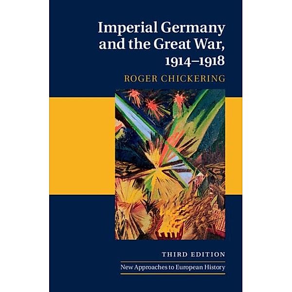 Imperial Germany and the Great War, 1914-1918, Roger Chickering