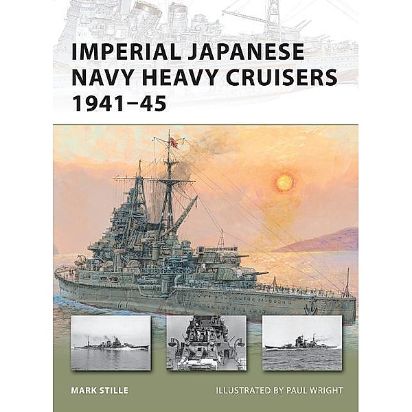 Imperial Japanese Navy Heavy Cruisers 1941-45, Mark Stille