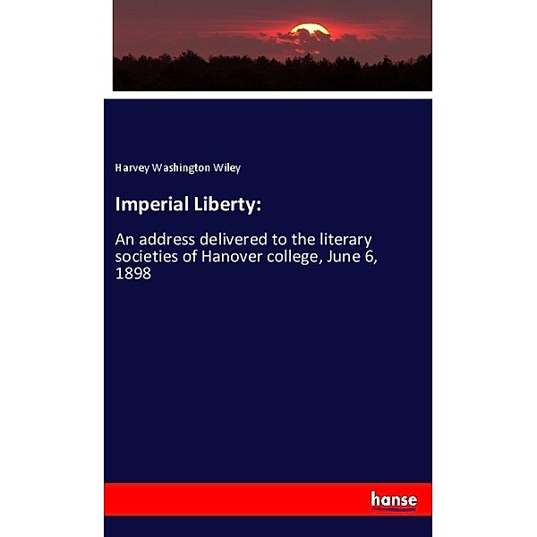 Imperial Liberty:, Harvey Washington Wiley
