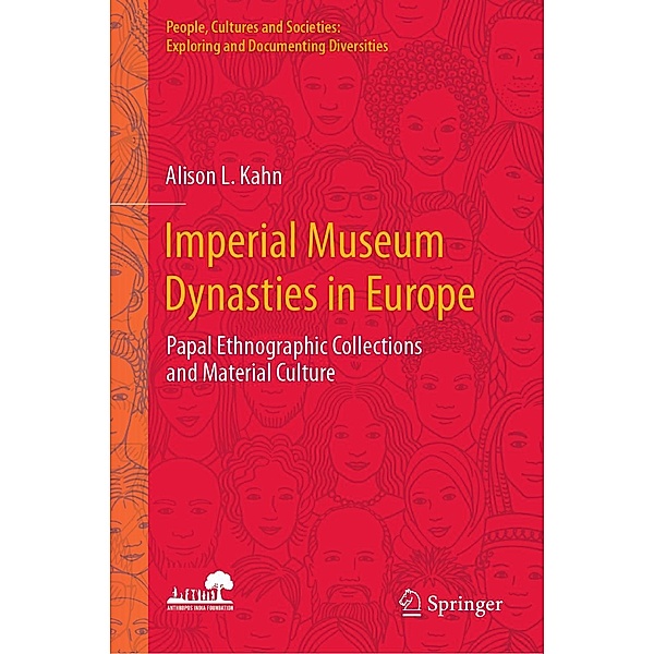 Imperial Museum Dynasties in Europe / People, Cultures and Societies: Exploring and Documenting Diversities, Alison L. Kahn