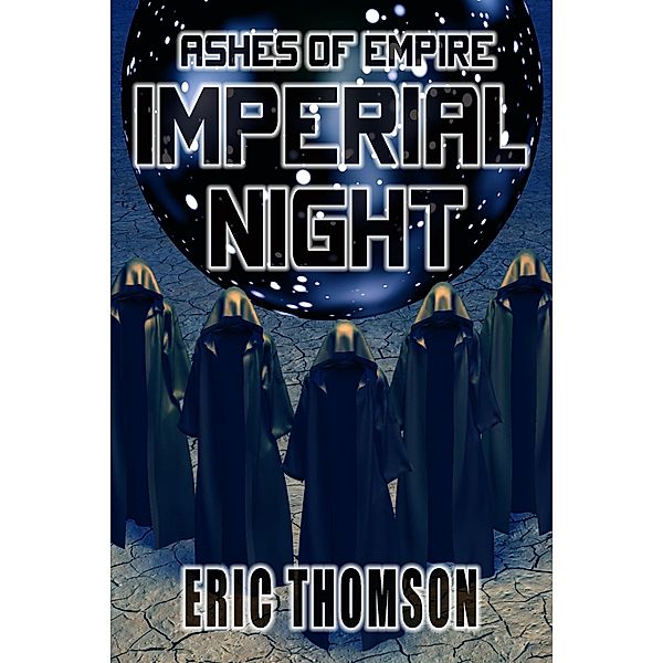 Imperial Night (Ashes of Empire, #3) / Ashes of Empire, Eric Thomson