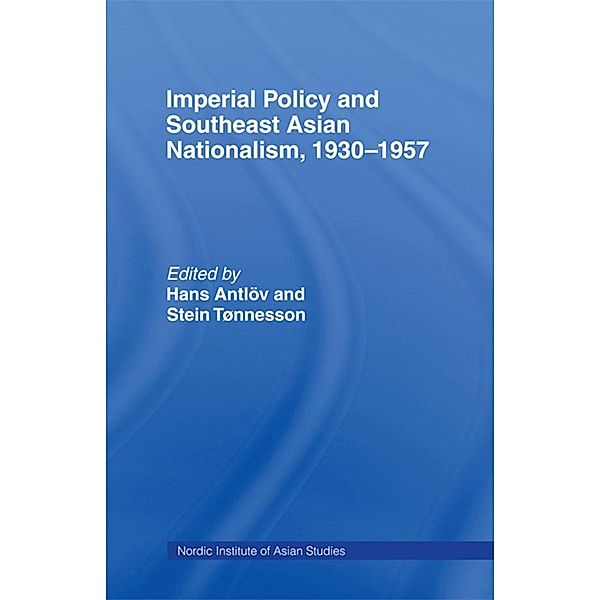 Imperial Policy and Southeast Asian Nationalism, Hans Antlov, Stein Tonnesson