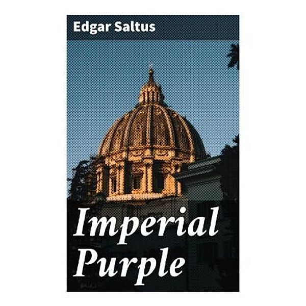 Imperial Purple, Edgar Saltus