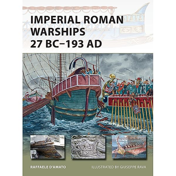 Imperial Roman Warships 27 BC-193 AD, Raffaele D'Amato