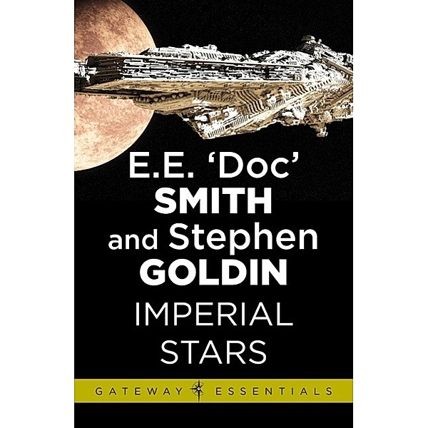 Imperial Stars / Gateway Essentials Bd.146, E. E. 'Doc' Smith, Stephen Goldin