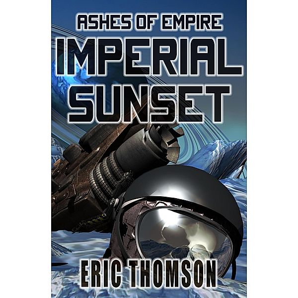 Imperial Sunset (Ashes of Empire, #1) / Ashes of Empire, Eric Thomson