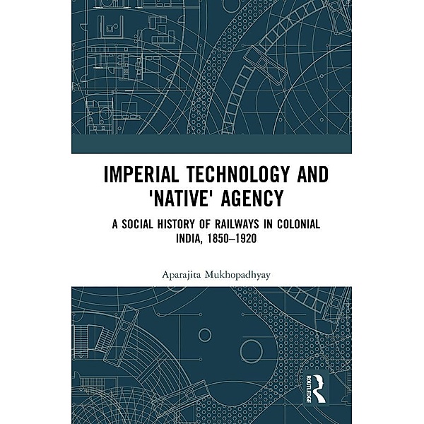 Imperial Technology and 'Native' Agency, Aparajita Mukhopadhyay