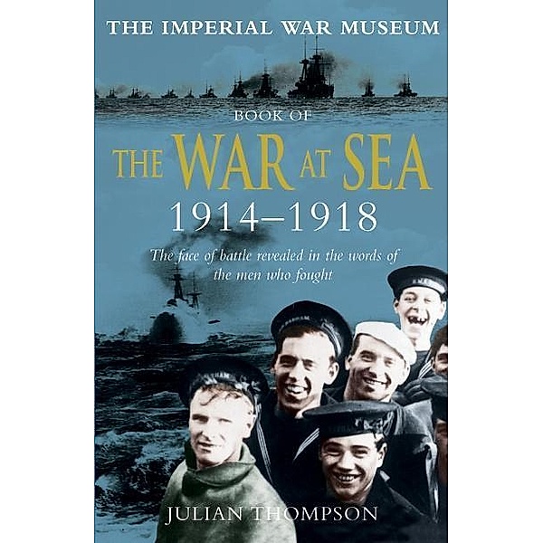 Imperial War Museum Book of the War at Sea 1914-18, Julian Thompson